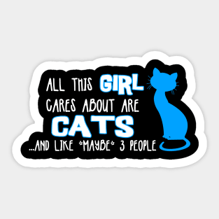 All this GIRL cares about are CATS ...and like *maybe* 3 people Sticker